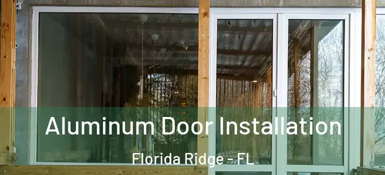 Aluminum Door Installation Florida Ridge - FL