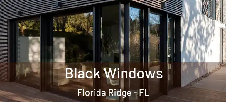 Black Windows Florida Ridge - FL