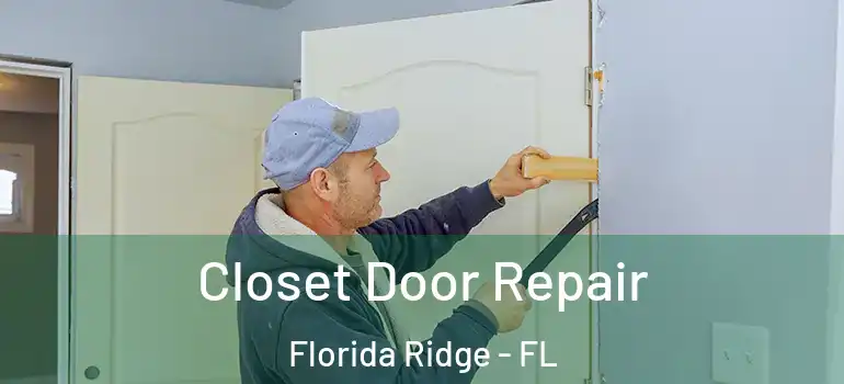 Closet Door Repair Florida Ridge - FL
