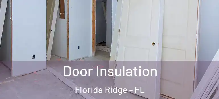 Door Insulation Florida Ridge - FL