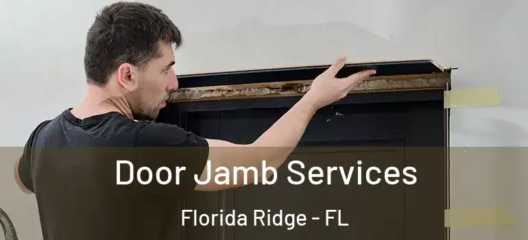 Door Jamb Services Florida Ridge - FL