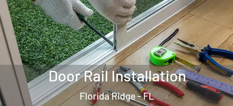 Door Rail Installation Florida Ridge - FL