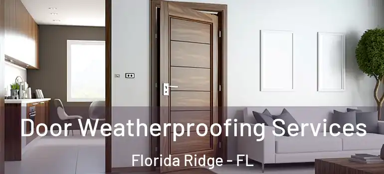 Door Weatherproofing Services Florida Ridge - FL
