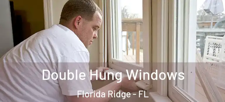 Double Hung Windows Florida Ridge - FL