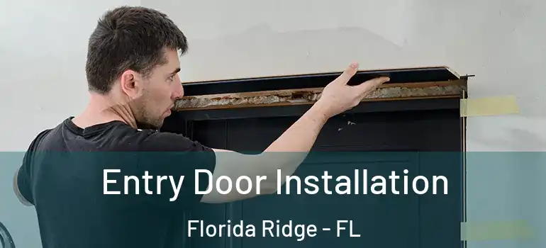 Entry Door Installation Florida Ridge - FL