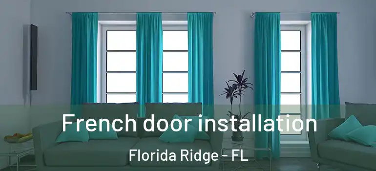 French door installation Florida Ridge - FL