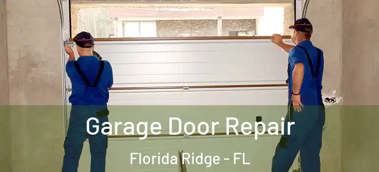 Garage Door Repair Florida Ridge - FL