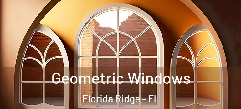 Geometric Windows Florida Ridge - FL