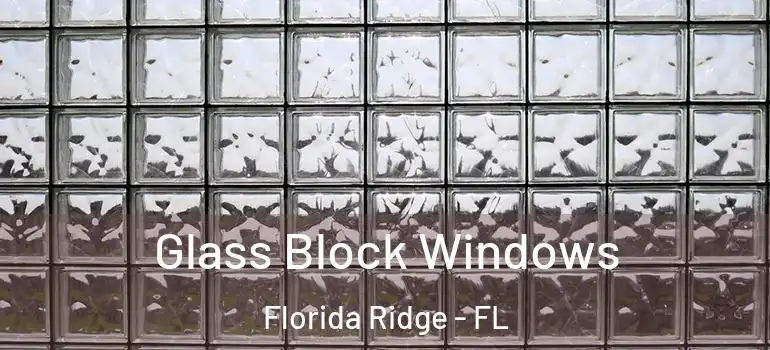Glass Block Windows Florida Ridge - FL