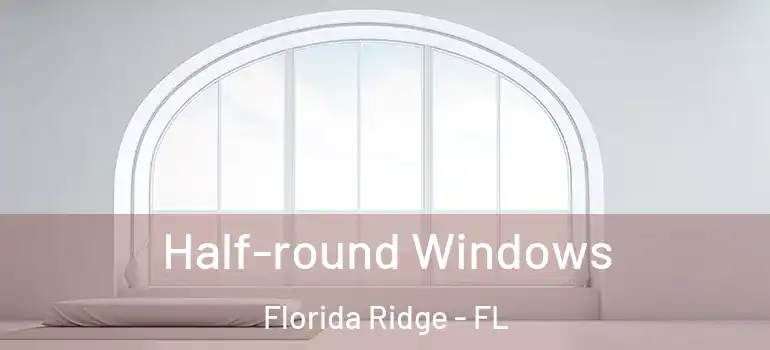 Half-round Windows Florida Ridge - FL