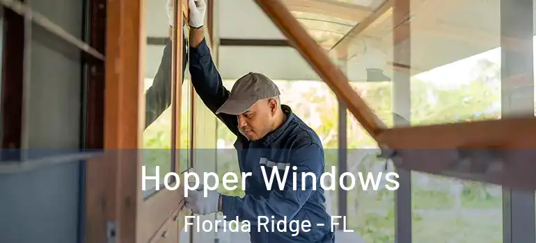 Hopper Windows Florida Ridge - FL