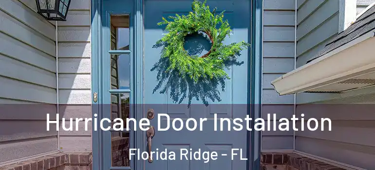 Hurricane Door Installation Florida Ridge - FL