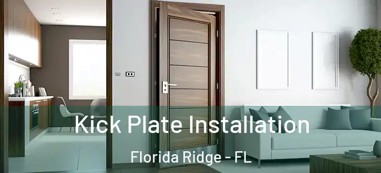 Kick Plate Installation Florida Ridge - FL