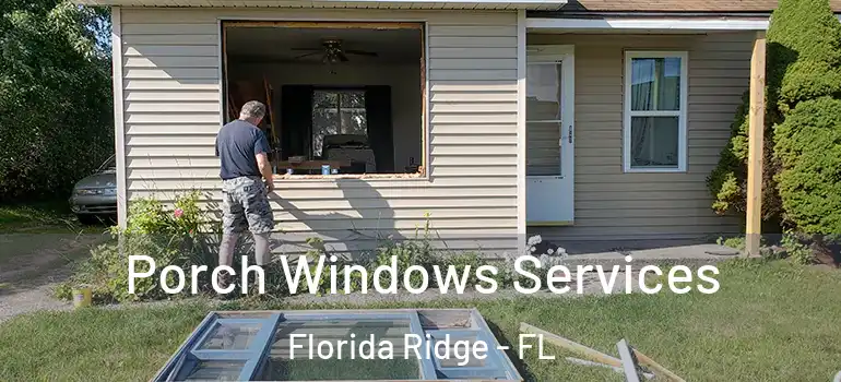Porch Windows Services Florida Ridge - FL