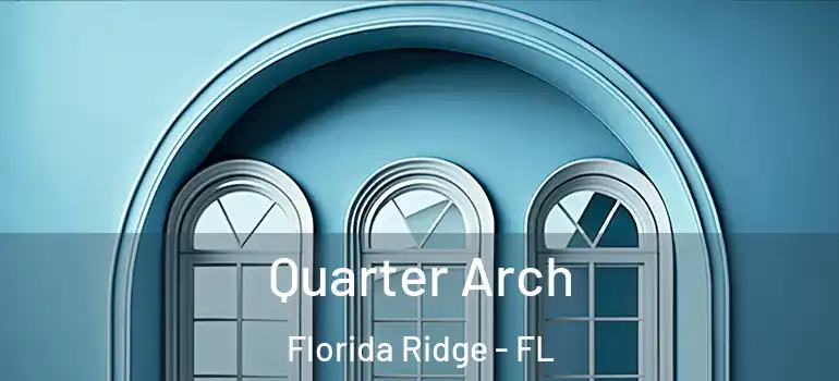 Quarter Arch Florida Ridge - FL