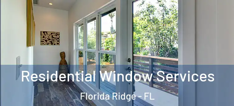 Residential Window Services Florida Ridge - FL