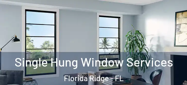 Single Hung Window Services Florida Ridge - FL