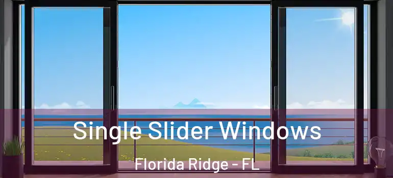 Single Slider Windows Florida Ridge - FL