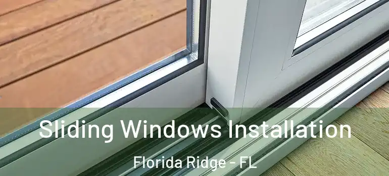 Sliding Windows Installation Florida Ridge - FL