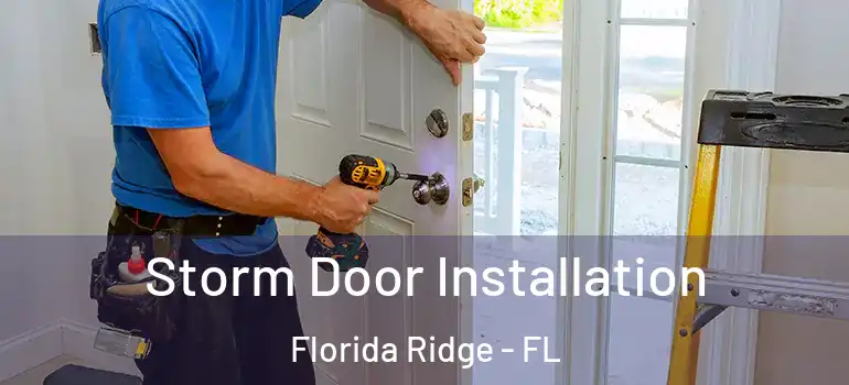 Storm Door Installation Florida Ridge - FL