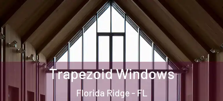 Trapezoid Windows Florida Ridge - FL