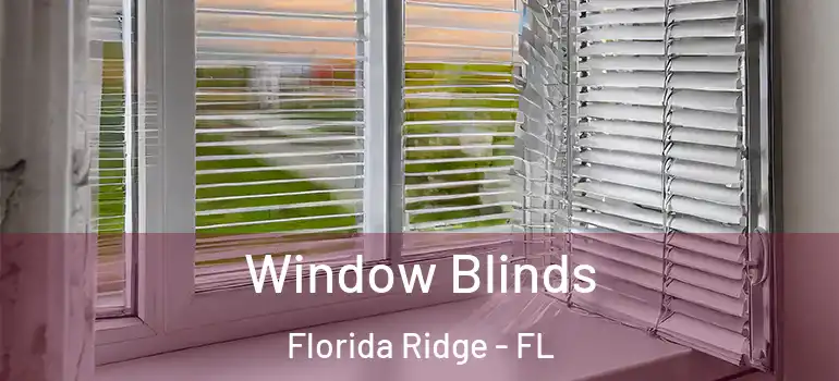 Window Blinds Florida Ridge - FL