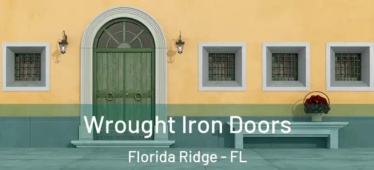 Wrought Iron Doors Florida Ridge - FL